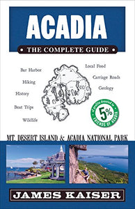 Acadia: The Complete Guide: Acadia National Park & Mount Desert Island (Color Travel Guide)