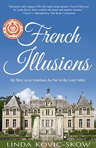 My Story as an American Au Pair in the Loire Valley (French Illusions Book 1)